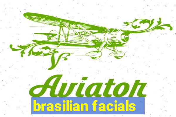 brasilian facials